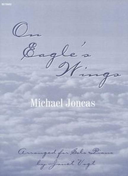 Michael Joncas: On Eagle's Wings