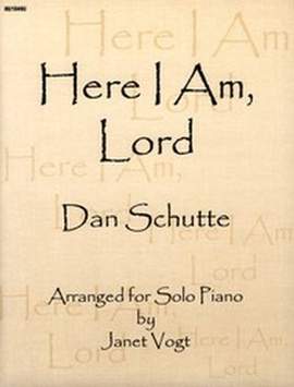 Dan Schutte: Here I Am Lord