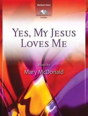 Mary McDonald: Yes, My Jesus Loves Me