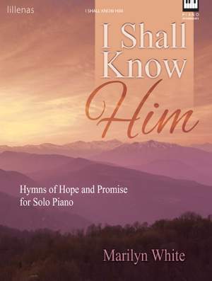 Marilyn White: I Shall Know Him