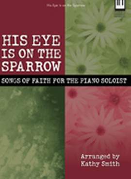 Kathy Smith: His Eye Is On The Sparrow