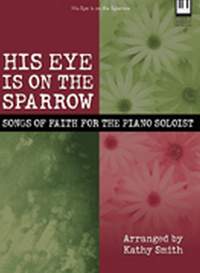 Kathy Smith: His Eye Is On The Sparrow