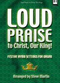 Steve Martin: Loud Praise To Christ, Our King!