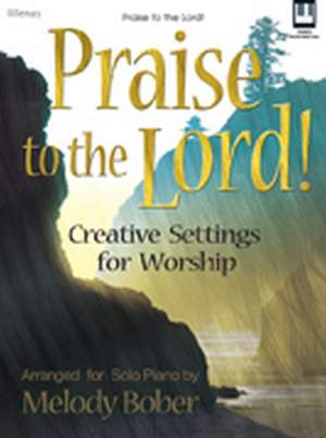 Melody Bober: Praise To The Lord!
