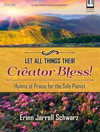 Erinn Jarrell Schwarz: Let All Things Their Creator Bless!