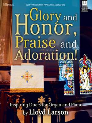 Lloyd Larson: Glory and Honor, Praise and Adoration!