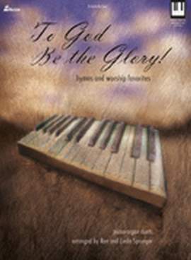 Ron Sprunger: To God Be The Glory!