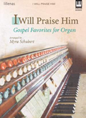 Myra Schubert: I Will Praise Him