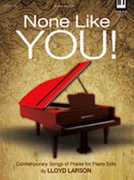 Lloyd Larson: None Like You!