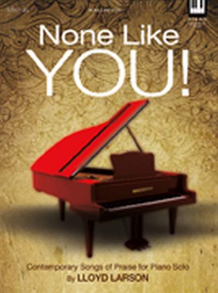 Lloyd Larson: None Like You!