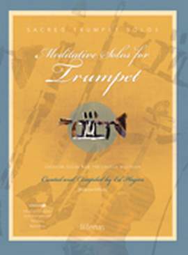 Ed Hogan: Meditative Solos For Trumpet