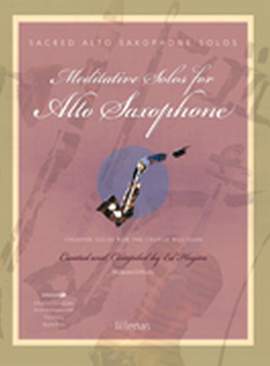 Ed Hogan: Meditative Solos For Alto Saxophone