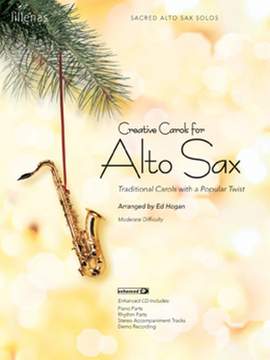 Ed Hogan: Creative Carols For Alto Sax