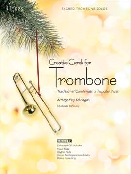 Ed Hogan: Creative Carols For Trombone