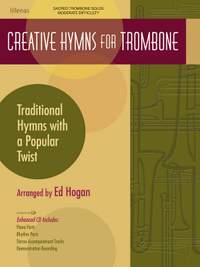 Ed Hogan: Creative Hymns For Trombone