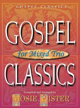 Mosie Lister: Gospel Classics For Mixed Trio