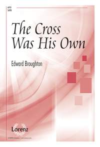 Edward Broughton: The Cross Was His Own
