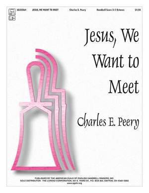 Charles E. Peery: Jesus, We Want To Meet