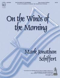 Mark Jonathan Schiffert: On The Winds Of The Morning