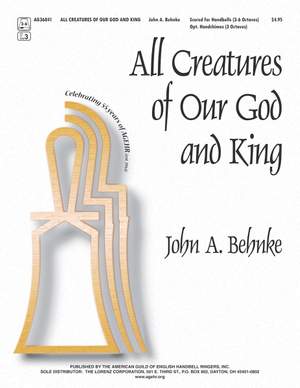 John A. Behnke: All Creatures Of Our God and King