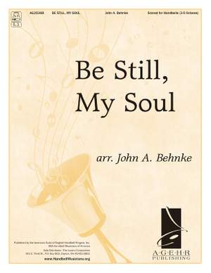 John A. Behnke: Be Still, My Soul