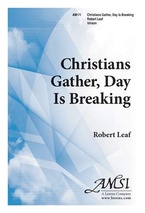 Robert Leaf: Christians Gather, Day Is Breaking