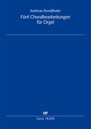 Rondthaler: Five chorale arrangements for organ