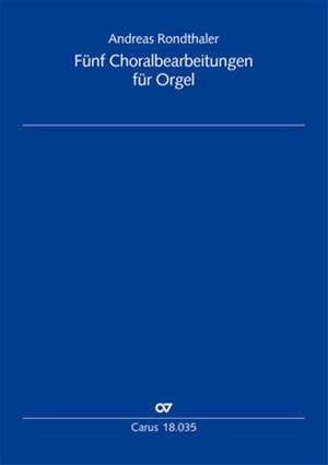 Rondthaler: Five chorale arrangements for organ