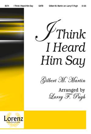 Gilbert M. Martin: I Think I Heard Him Say