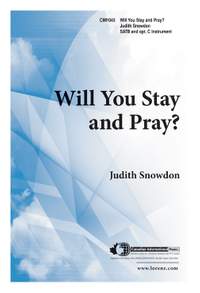 Judith Snowdon: Will You Stay and Pray?