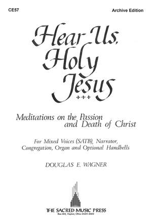 Douglas E. Wagner: Hear Us, Holy Jesus