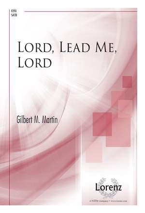 Gilbert M. Martin: Lord, Lead Me, Lord