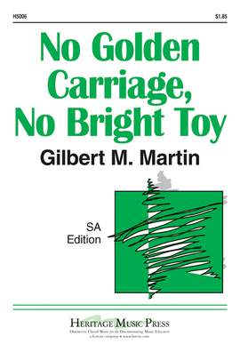 Gilbert M. Martin: No Golden Carriage, No Bright Toy