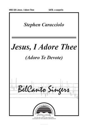 Stephen Caracciolo: Jesus, I Adore Thee