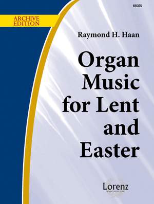 Raymond H. Haan: Organ Music For Lent and Easter