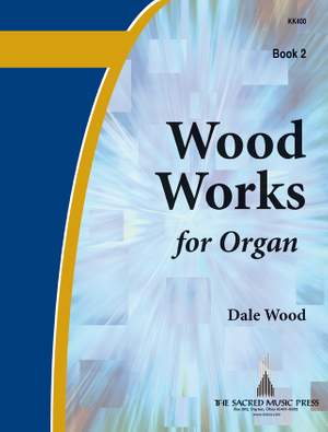 Dale Wood: Wood Works For Organ, Book 2