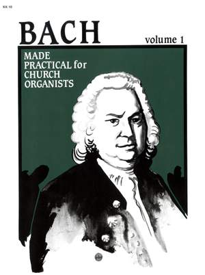 Bach Made Practical For Church Organists