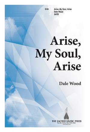Dale Wood: Arise, My Soul, Arise