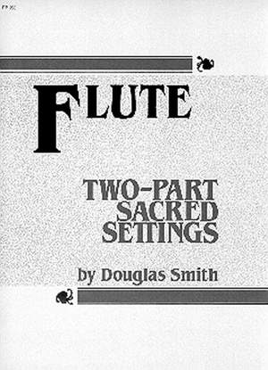 Douglas Smith: Two-Part Sacred Settings For Flute