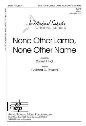 Daniel J. Hall: None Other Lamb, None Other Name