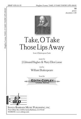 J. Edmund Hughes: Take, O Take Those Lips Away