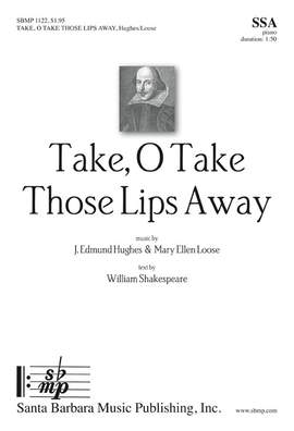 J. Edmund Hughes: Take, O Take Those Lips Away