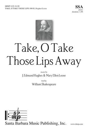 J. Edmund Hughes: Take, O Take Those Lips Away