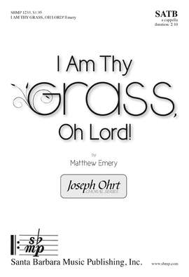 Matthew Emery: I Am Thy Grass, Oh Lord!