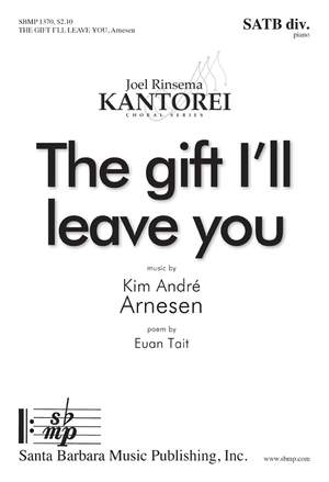 Kim André Arnesen: The Gift I'll Leave You