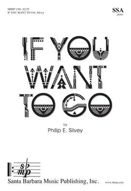 Philip E. Silvey: If You Want To Go