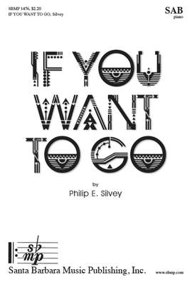 Philip E. Silvey: If You Want To Go