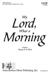 Stuart P. O'Neil: My Lord, What A Morning