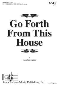 Rob Swenson: Go Forth From This House