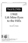 David N. Childs: I Will Lift Mine Eyes To The Hills